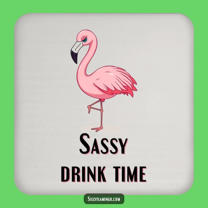 Funny Flamingo Sassy Drink Coaster: Attitude Protection, Bold Funny Gift