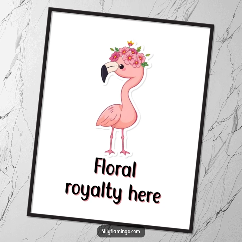 Funny flamingo queen poster, wearing a tiny flower crown, standing with a proud stance, adding elegant and whimsical art for any room, a perfect gift.