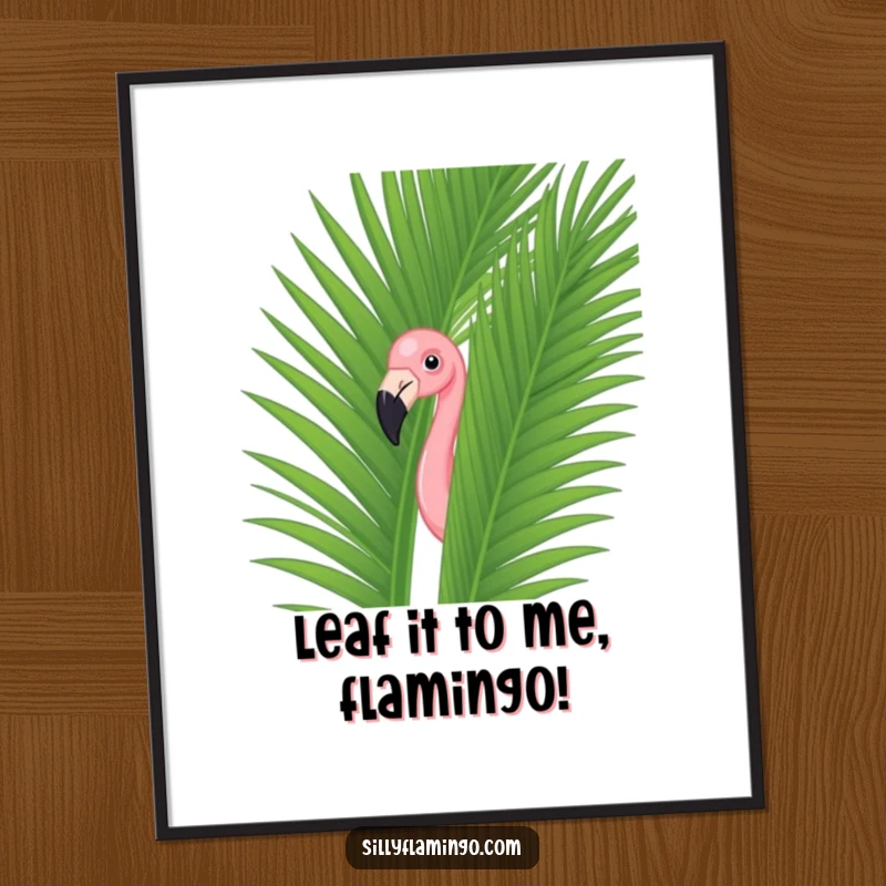 Funny Free Printable Flamingo Wall Art: A vibrant flamingo playfully peeks from behind a large green palm leaf, adding tropical humor.